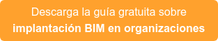 Descarga la guía gratuita sobre implantación BIM en organizaciones